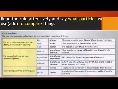 Read the rule attentively and say what particles we use(add) to compare things