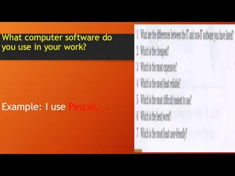 What computer software do you use in your work? Example: I use Pascal, ..