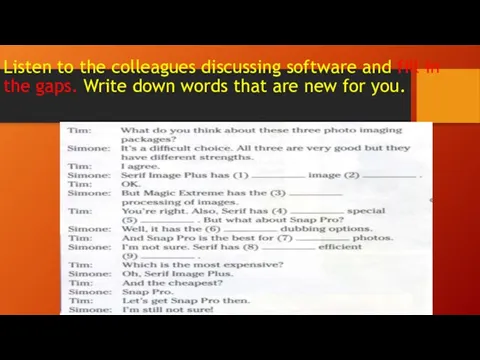 Listen to the colleagues discussing software and fill in the gaps. Write