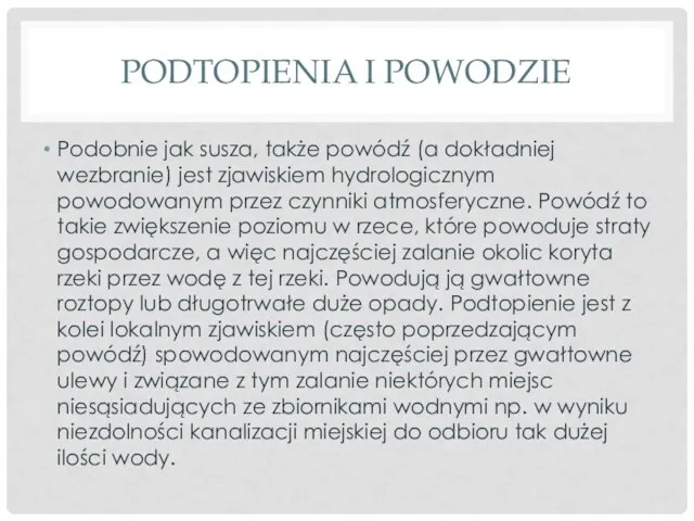 PODTOPIENIA I POWODZIE Podobnie jak susza, także powódź (a dokładniej wezbranie) jest