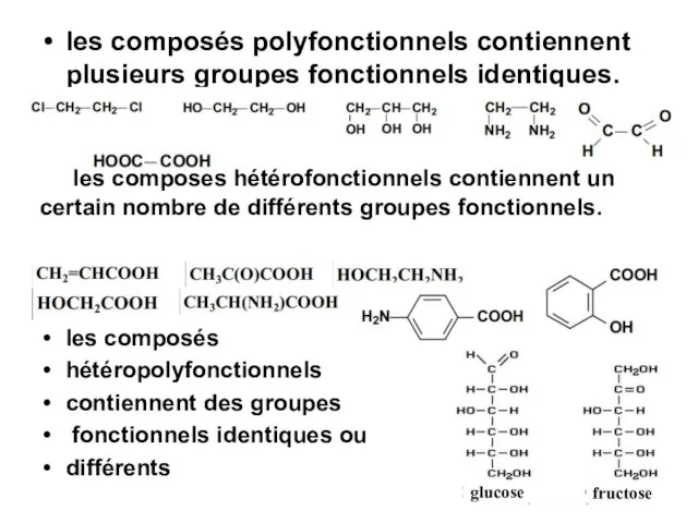 les composés polyfonctionnels contiennent plusieurs groupes fonctionnels identiques. les composés hétérofonctionnels contiennent