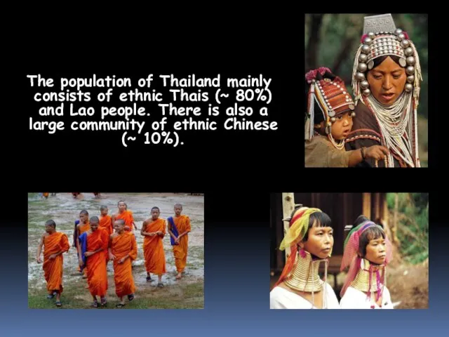The population of Thailand mainly consists of ethnic Thais (~ 80%) and