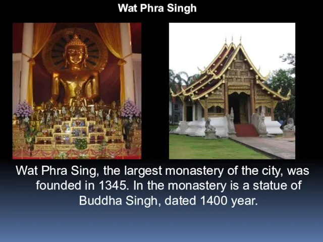 Wat Phra Singh Wat Phra Sing, the largest monastery of the city,