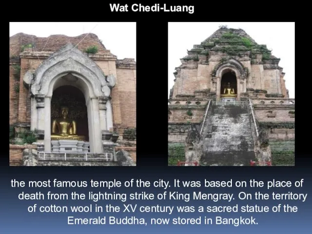 Wat Chedi-Luang the most famous temple of the city. It was based
