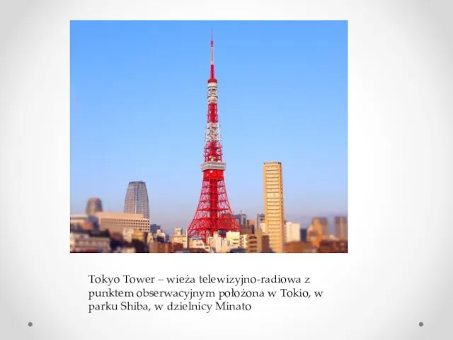 Tokyo Tower – wieża telewizyjno-radiowa z punktem obserwacyjnym położona w Tokio, w