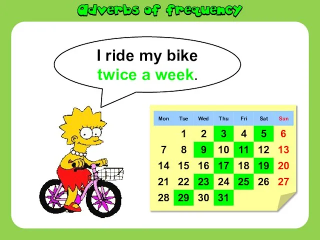 I ride my bike twice a week.