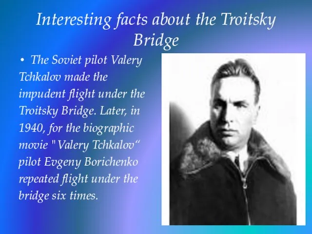 Interesting facts about the Troitsky Bridge The Soviet pilot Valery Tchkalov made