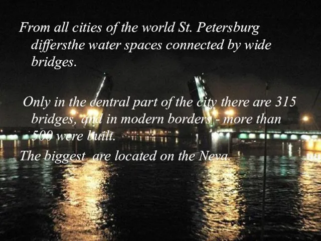 From all cities of the world St. Petersburg differsthe water spaces connected