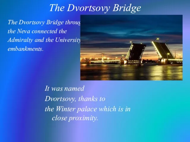 The Dvortsovy Bridge The Dvortsovy Bridge through the Neva connected the Admiralty