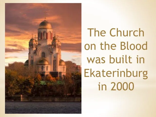 The Church on the Blood was built in Ekaterinburg in 2000