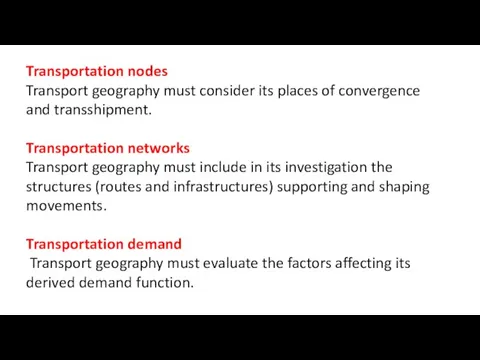 Transportation nodes Transport geography must consider its places of convergence and transshipment.
