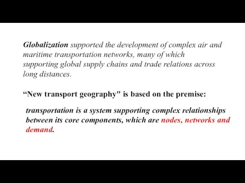 Globalization supported the development of complex air and maritime transportation networks, many