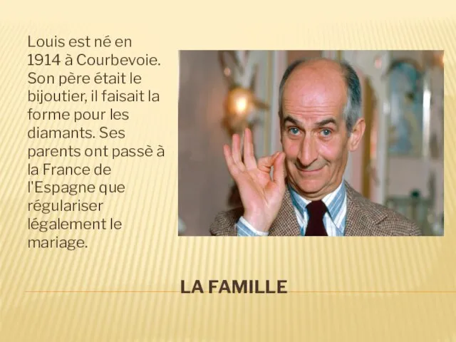 LA FAMILLE Louis est né en 1914 à Courbevoie. Son père était