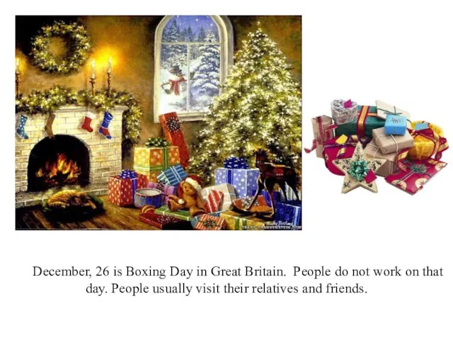 December, 26 is Boxing Day in Great Britain. People do not work