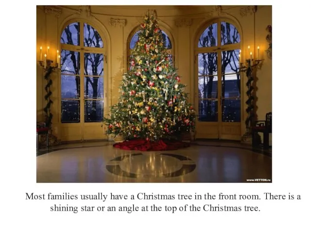 Most families usually have a Christmas tree in the front room. There