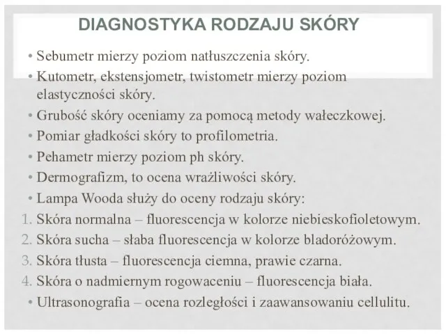 DIAGNOSTYKA RODZAJU SKÓRY Sebumetr mierzy poziom natłuszczenia skóry. Kutometr, ekstensjometr, twistometr mierzy