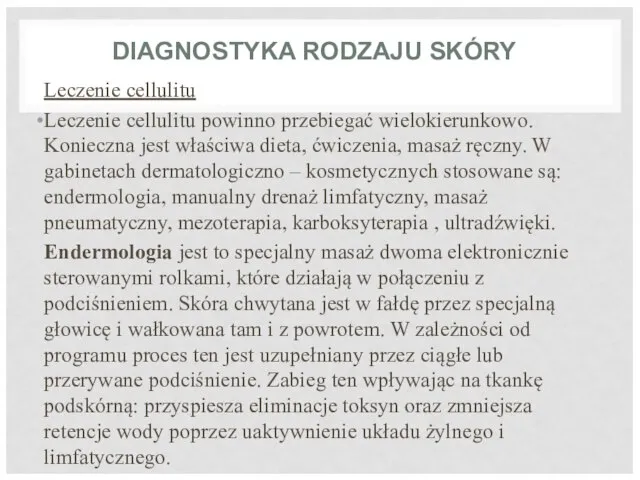 DIAGNOSTYKA RODZAJU SKÓRY Leczenie cellulitu Leczenie cellulitu powinno przebiegać wielokierunkowo. Konieczna jest