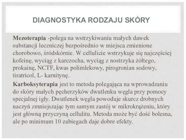 DIAGNOSTYKA RODZAJU SKÓRY Mezoterapia -polega na wstrzykiwaniu małych dawek substancji leczniczej bezpośrednio