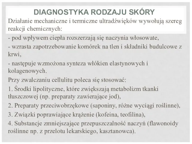 DIAGNOSTYKA RODZAJU SKÓRY Działanie mechaniczne i termiczne ultradźwięków wywołują szereg reakcji chemicznych: