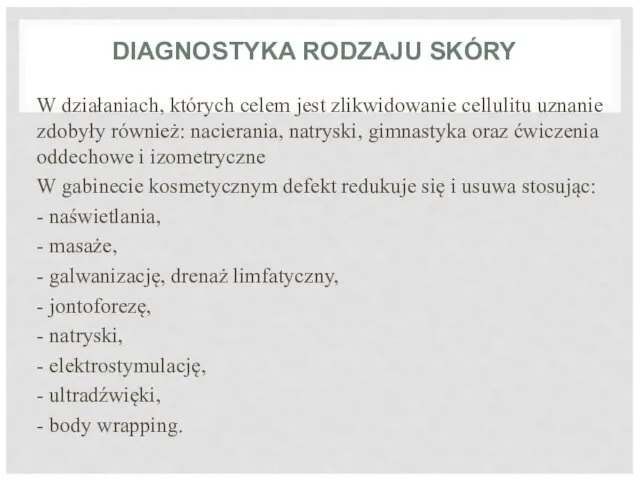 DIAGNOSTYKA RODZAJU SKÓRY W działaniach, których celem jest zlikwidowanie cellulitu uznanie zdobyły