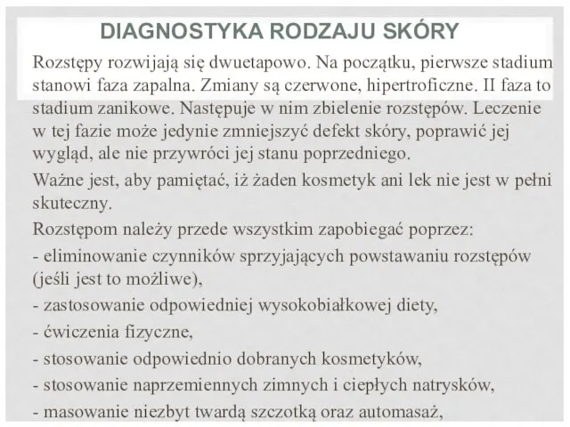 DIAGNOSTYKA RODZAJU SKÓRY Rozstępy rozwijają się dwuetapowo. Na początku, pierwsze stadium stanowi