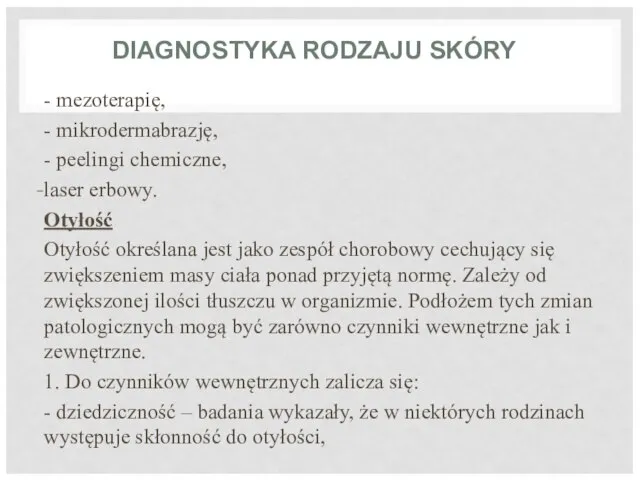 DIAGNOSTYKA RODZAJU SKÓRY - mezoterapię, - mikrodermabrazję, - peelingi chemiczne, laser erbowy.