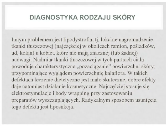 DIAGNOSTYKA RODZAJU SKÓRY Innym problemem jest lipodystrofia, tj. lokalne nagromadzenie tkanki tłuszczowej