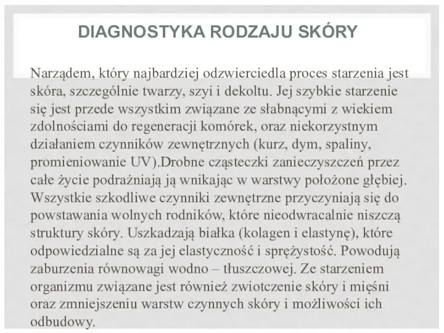 DIAGNOSTYKA RODZAJU SKÓRY Narządem, który najbardziej odzwierciedla proces starzenia jest skóra, szczególnie