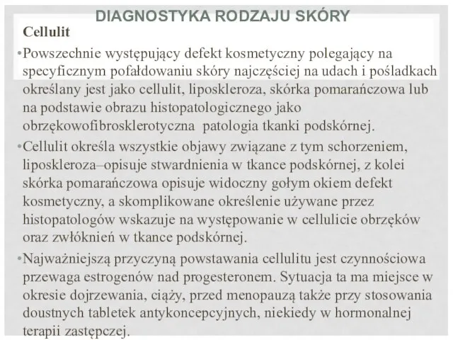 DIAGNOSTYKA RODZAJU SKÓRY Cellulit Powszechnie występujący defekt kosmetyczny polegający na specyficznym pofałdowaniu