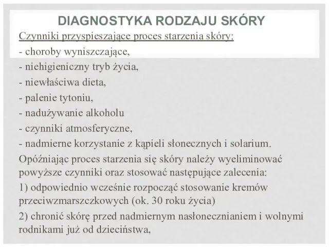 DIAGNOSTYKA RODZAJU SKÓRY Czynniki przyspieszające proces starzenia skóry: - choroby wyniszczające, -