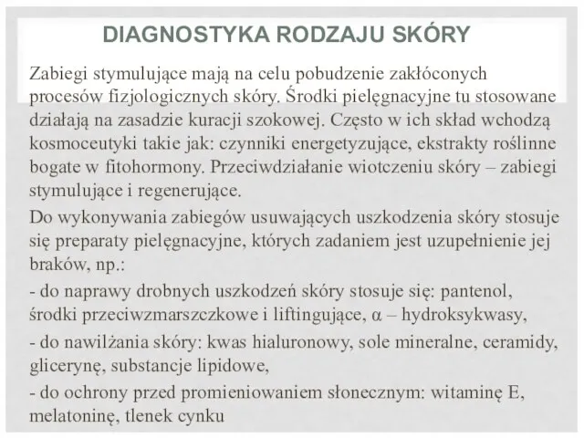 DIAGNOSTYKA RODZAJU SKÓRY Zabiegi stymulujące mają na celu pobudzenie zakłóconych procesów fizjologicznych