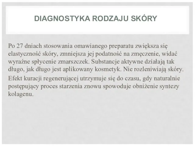 DIAGNOSTYKA RODZAJU SKÓRY Po 27 dniach stosowania omawianego preparatu zwiększa się elastyczność