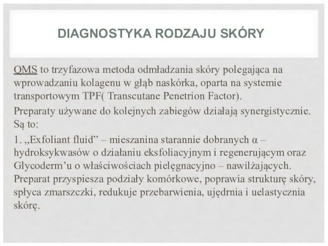 DIAGNOSTYKA RODZAJU SKÓRY QMS to trzyfazowa metoda odmładzania skóry polegająca na wprowadzaniu