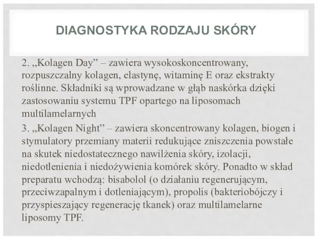 DIAGNOSTYKA RODZAJU SKÓRY 2. „Kolagen Day” – zawiera wysokoskoncentrowany, rozpuszczalny kolagen, elastynę,