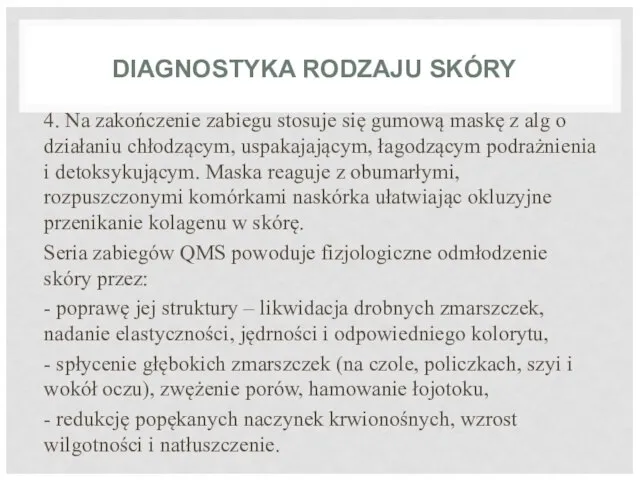 DIAGNOSTYKA RODZAJU SKÓRY 4. Na zakończenie zabiegu stosuje się gumową maskę z