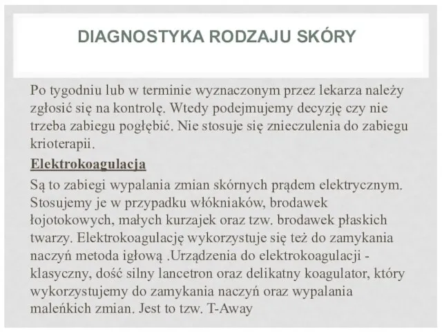 DIAGNOSTYKA RODZAJU SKÓRY Po tygodniu lub w terminie wyznaczonym przez lekarza należy