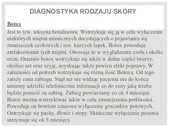 DIAGNOSTYKA RODZAJU SKÓRY Botox Jest to tzw. toksyna botulinowa. Wstrzykuje się ją