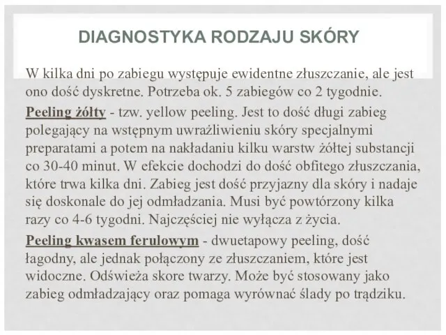 DIAGNOSTYKA RODZAJU SKÓRY W kilka dni po zabiegu występuje ewidentne złuszczanie, ale