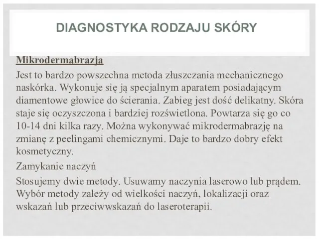 DIAGNOSTYKA RODZAJU SKÓRY Mikrodermabrazja Jest to bardzo powszechna metoda złuszczania mechanicznego naskórka.