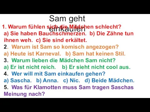 Sam geht einkaufen Warum fühlen sich die Mädchen schlecht? a) Sie haben