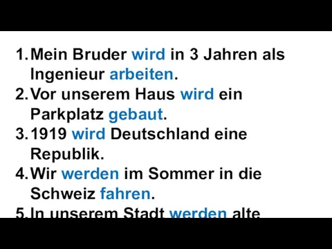 Mein Bruder wird in 3 Jahren als Ingenieur arbeiten. Vor unserem Haus