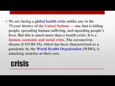 crisis We are facing a global health crisis unlike any in the