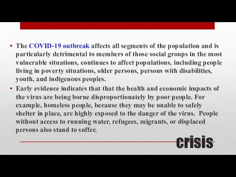 crisis The COVID-19 outbreak affects all segments of the population and is