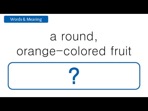 a round, orange-colored fruit persimmon ?