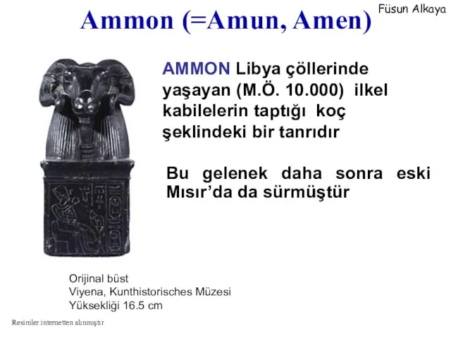 Ammon (=Amun, Amen) Bu gelenek daha sonra eski Mısır’da da sürmüştür Orijinal