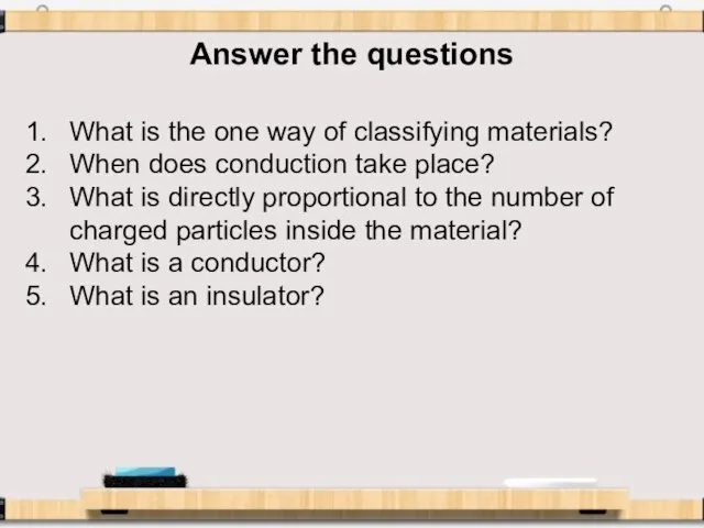 Answer the questions What is the one way of classifying materials? When