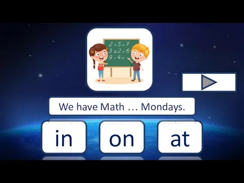 on in at We have Math … Mondays.