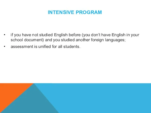 INTENSIVE PROGRAM if you have not studied English before (you don’t have