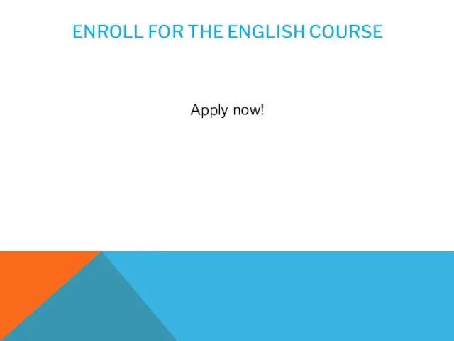 ENROLL FOR THE ENGLISH COURSE Apply now!