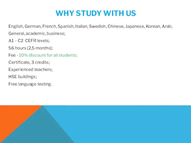 WHY STUDY WITH US English, German, French, Spanish, Italian, Swedish, Chinese, Japanese,